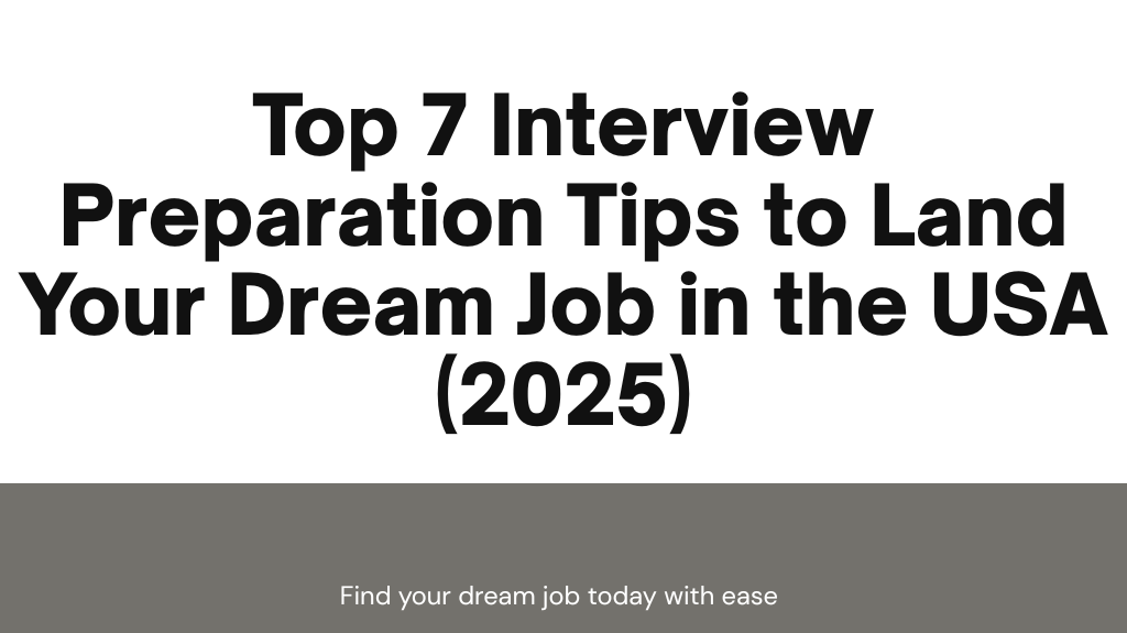 Top 7 Interview Preparation Tips to Land Your Dream Job in the USA (2025)